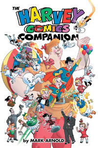 The Harvey Comics Companion The Harvey Comics Companion